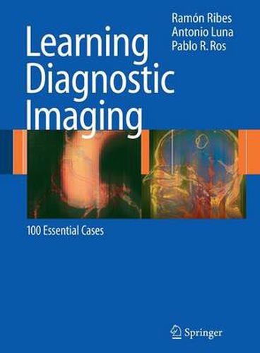 Cover image for Learning Diagnostic Imaging: 100 Essential Cases