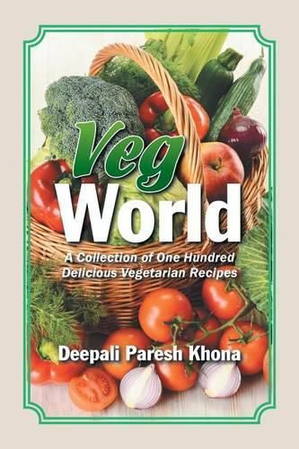 Cover image for Veg World: A Collection of One Hundred Delicious Vegetarian Recipes