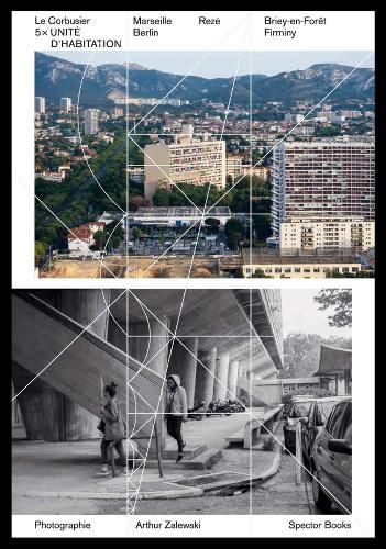 Le Corbusier: 5 x Unite: Marseille, Reze, Berlin, Briey-en-Foret, Firminy