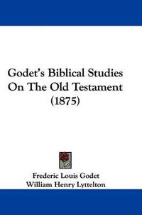 Cover image for Godet's Biblical Studies on the Old Testament (1875)