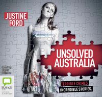 Cover image for Unsolved Australia: Terrible Crimes. Incredible Stories.