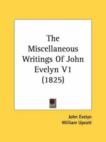 Cover image for The Miscellaneous Writings of John Evelyn V1 (1825)