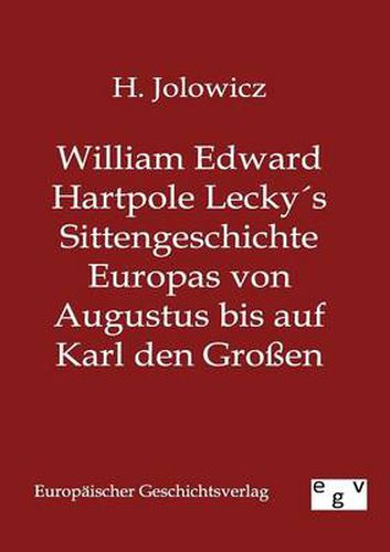 Cover image for William Edward Hartpole Leckys Sittengeschichte Europas von Augustus bis auf Karl den Grossen