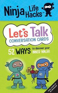 Cover image for Ninja Life Hacks: Let's Talk Conversation Cards: (Children's Daily Activities Books, Children's Card Games Books, Children's Self-Esteem Books, Social Skills Activities for Kids)