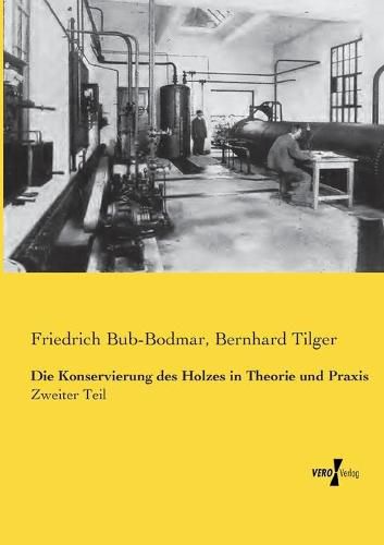 Cover image for Die Konservierung des Holzes in Theorie und Praxis: Zweiter Teil