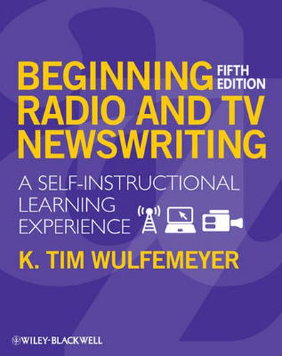 Cover image for Beginning Radio and TV Newswriting: A Self-instructional Learning Experience