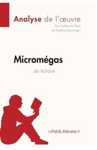 Cover image for Micromegas de Voltaire (Analyse de l'oeuvre): Comprendre la litterature avec lePetitLitteraire.fr