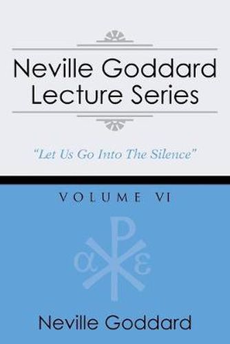 Cover image for Neville Goddard Lecture Series, Volume VI: (A Gnostic Audio Selection, Includes Free Access to Streaming Audio Book)