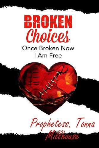 Cover image for Broken Choices: Once Broken Now I Am Free