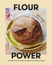 Cover image for Flour Power: The Practice and Pursuit of Baking Sourdough Bread