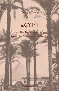 Cover image for Egypt from the Napoleonic Wars Down to Cromer and Allenby