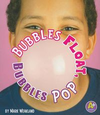 Cover image for Bubbles Float, Bubbles Pop (Science Starts)