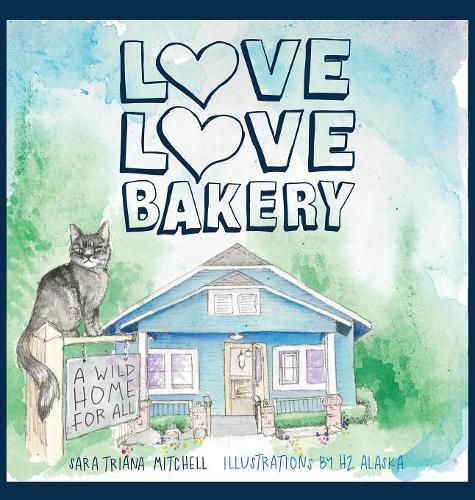 Cover image for Love Love Bakery: A Wild Home for All