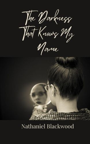 Cover image for The Darkness That Knows My Name