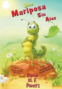 Cover image for Una Mariposa Sin Alas: A Butterfly Without Wings (Spanish Edition)