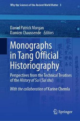Monographs in Tang Official Historiography: Perspectives from the Technical Treatises of the History of Sui (Sui shu)