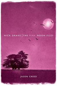 Cover image for Nick Drake: The Pink Moon Files