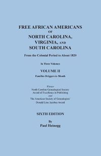 Cover image for Free African Americans of North Carolina, Virginia, and South Carolina from the Colonial Period to About 1820. SIXTH EDITION in Three Volumes. VOLUME II: Families Driggers to Month