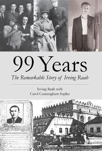 Cover image for 99 Years: The Remarkable Story of Irving Raab