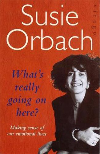 What's Really Going On Here?: Making Sense of our Emotional Lives