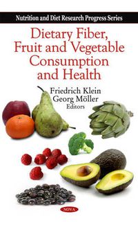 Cover image for Dietary Fiber, Fruit & Vegetable Consumption & Health