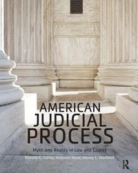 Cover image for American Judicial Process: Myth and Reality in Law and Courts