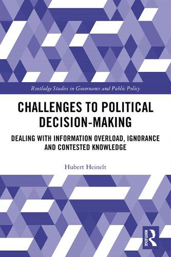 Challenges to Political Decision-making: Dealing with Information Overload, Ignorance and Contested Knowledge