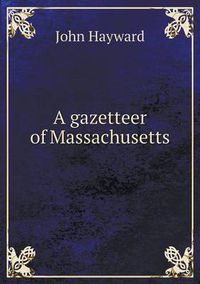 Cover image for A gazetteer of Massachusetts