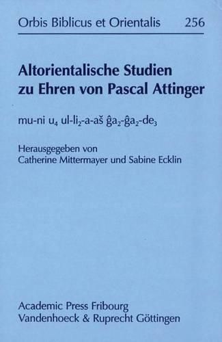 Cover image for Altorientalische Studien Zu Ehren Von Pascal Attinger: Mu-Ni U4 Ul-Li2-A-As Ga2-Ga2-De3