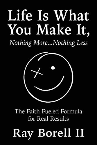 Cover image for Life Is What You Make It, Nothing More...Nothing Less