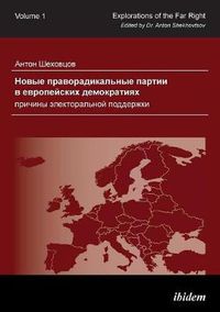 Cover image for Novye pravoradikal'nye partii v evropeyskikh demokratiyakh: prichiny elektoral'noy podderzhki. New Radical Right-Wing Parties in European Democracies: Determinants of Electoral Support