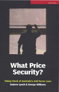 Cover image for What Price Security?: Taking Stock of Australia's Anti-terror Laws