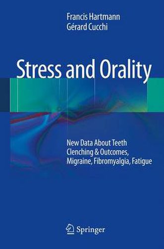 Cover image for Stress and Orality: New Data About Teeth Clenching & Outcomes, Migraine, Fibromyalgia, Fatigue