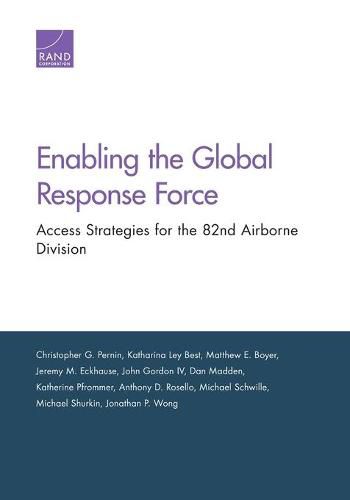 Enabling the Global Response Force: Access Strategies for the 82nd Airborne Division