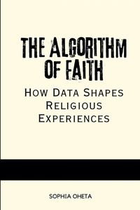 Cover image for The Algorithm of Faith