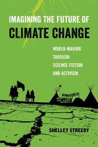 Cover image for Imagining the Future of Climate Change: World-Making through Science Fiction and Activism