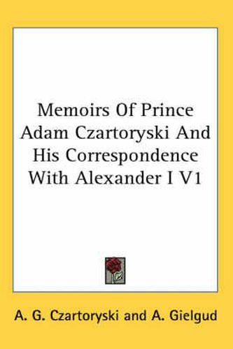 Cover image for Memoirs of Prince Adam Czartoryski and His Correspondence with Alexander I V1