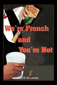 Cover image for We're French and You're Not
