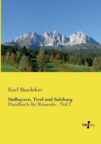 Cover image for Sudbayern, Tirol und Salzburg: Handbuch fur Reisende - Teil 2