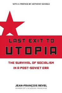 Cover image for Last Exit to Utopia: The Survival of Socialism in a Post-Soviet Era