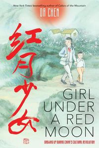 Cover image for Girl Under a Red Moon: Growing Up During China's Cultural Revolution