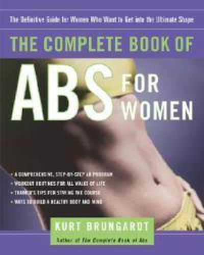 The Complete Book of ABS for Woman: The Definitive Guide for Women Who Want to Get into the Ultimate Shape