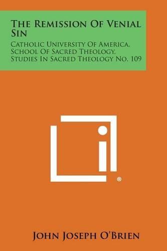 Cover image for The Remission of Venial Sin: Catholic University of America, School of Sacred Theology, Studies in Sacred Theology No. 109