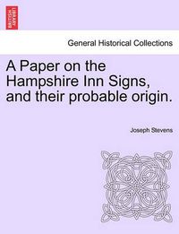 Cover image for A Paper on the Hampshire Inn Signs, and Their Probable Origin.