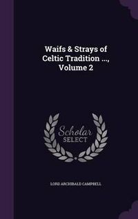 Cover image for Waifs & Strays of Celtic Tradition ..., Volume 2