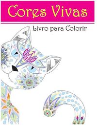 Cover image for Cores Vivas: Livro para Colorir