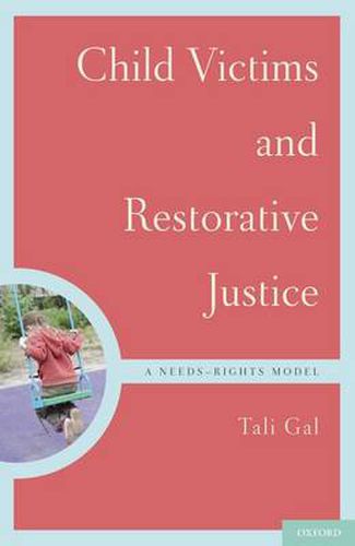 Cover image for Child Victims and Restorative Justice: A Needs-Rights Model