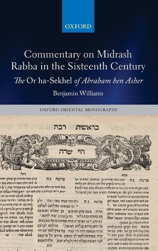 Commentary on Midrash Rabba in the Sixteenth Century: The Or ha-Sekhel of Abraham ben Asher