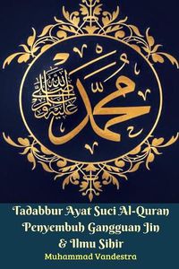 Cover image for Tadabbur Ayat Suci Al-Quran Penyembuh Gangguan Jin & Ilmu Sihir