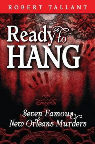 Cover image for Ready to Hang: Seven Famous New Orleans Murders